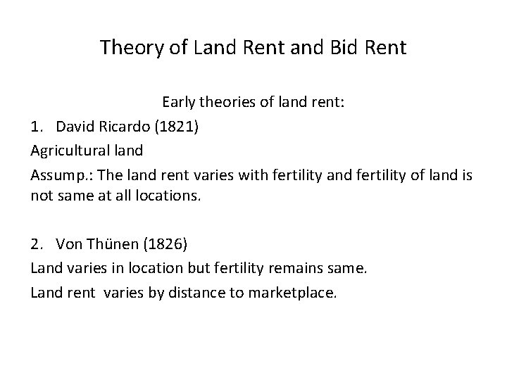 Theory of Land Rent and Bid Rent Early theories of land rent: 1. David