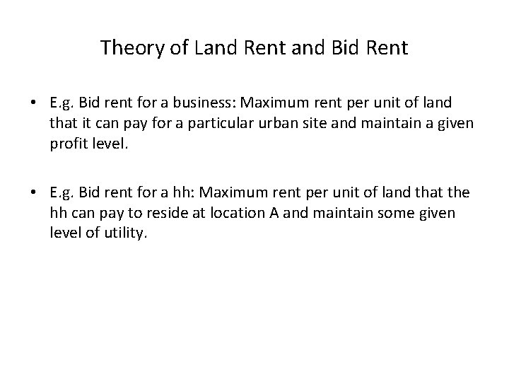 Theory of Land Rent and Bid Rent • E. g. Bid rent for a