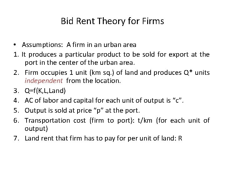 Bid Rent Theory for Firms • Assumptions: A firm in an urban area 1.