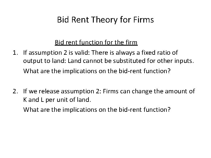 Bid Rent Theory for Firms Bid rent function for the firm 1. If assumption