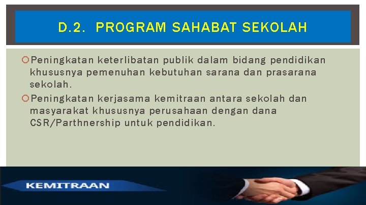 D. 2. PROGRAM SAHABAT SEKOLAH Peningkatan keterlibatan publik dalam bidang pendidikan khususnya pemenuhan kebutuhan