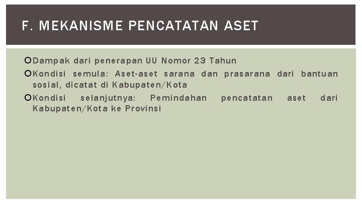 F. MEKANISME PENCATATAN ASET Dampak dari penerapan UU Nomor 23 Tahun Kondisi semula: Aset-aset