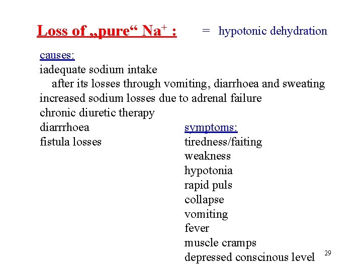 Loss of „pure“ Na+ : = hypotonic dehydration causes: iadequate sodium intake after its