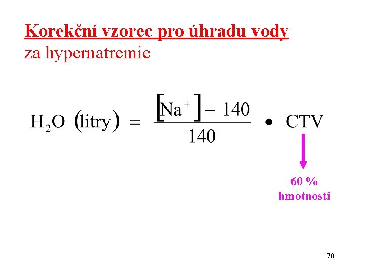 Korekční vzorec pro úhradu vody za hypernatremie 60 % hmotnosti 70 