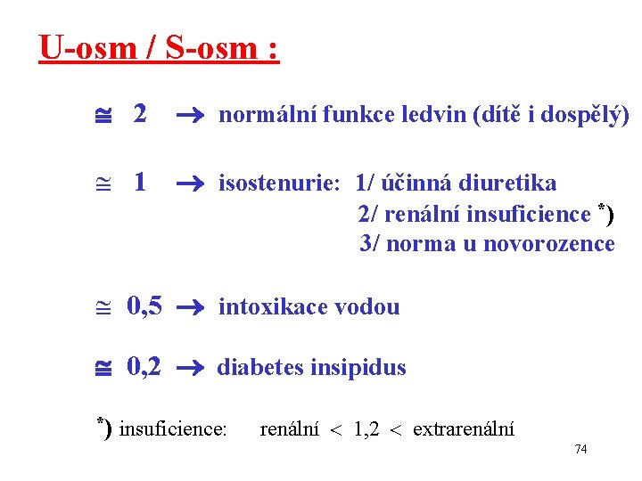 U-osm / S-osm : 2 normální funkce ledvin (dítě i dospělý) 1 isostenurie: 1/