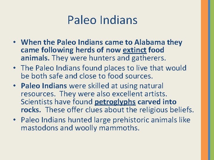 Paleo Indians • When the Paleo Indians came to Alabama they came following herds