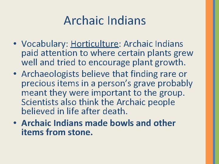 Archaic Indians • Vocabulary: Horticulture: Archaic Indians paid attention to where certain plants grew