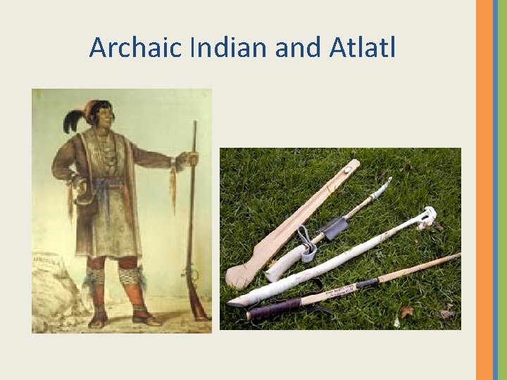 Archaic Indian and Atlatl 