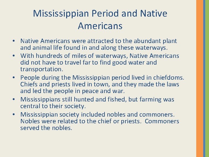 Mississippian Period and Native Americans • Native Americans were attracted to the abundant plant