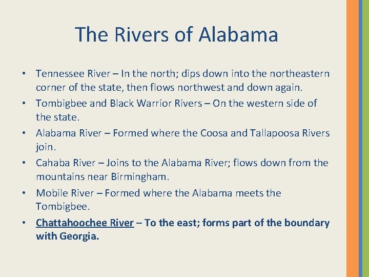 The Rivers of Alabama • Tennessee River – In the north; dips down into