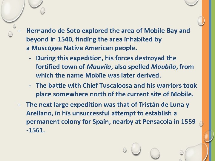 - Hernando de Soto explored the area of Mobile Bay and beyond in 1540,