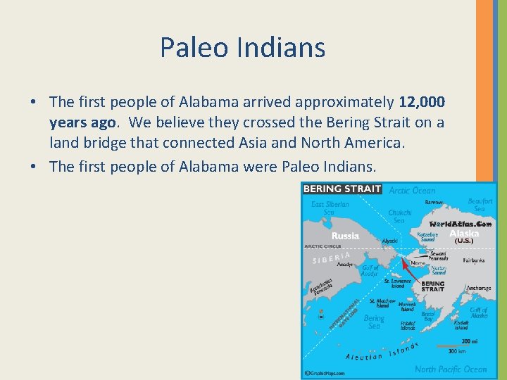 Paleo Indians • The first people of Alabama arrived approximately 12, 000 years ago.