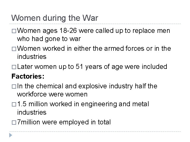 Women during the War � Women ages 18 -26 were called up to replace