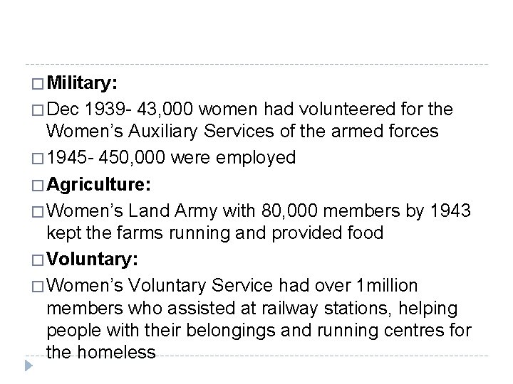 � Military: � Dec 1939 - 43, 000 women had volunteered for the Women’s