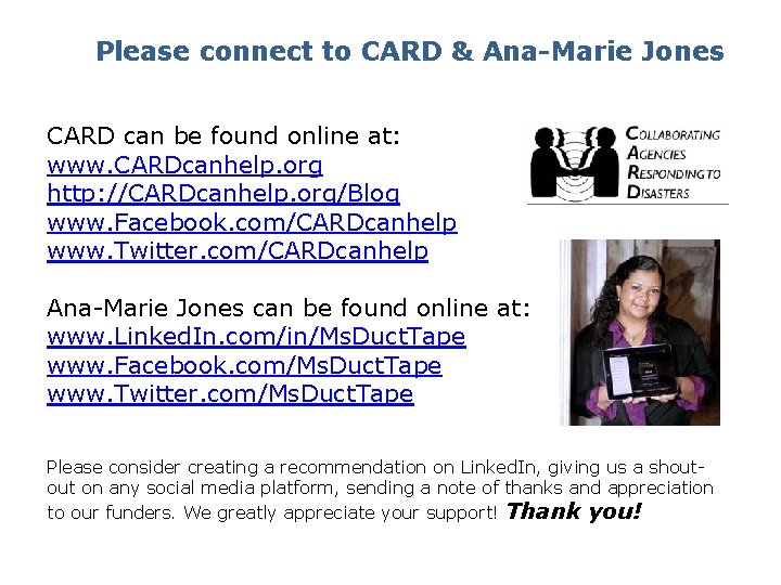 Please connect to CARD & Ana-Marie Jones CARD can be found online at: www.