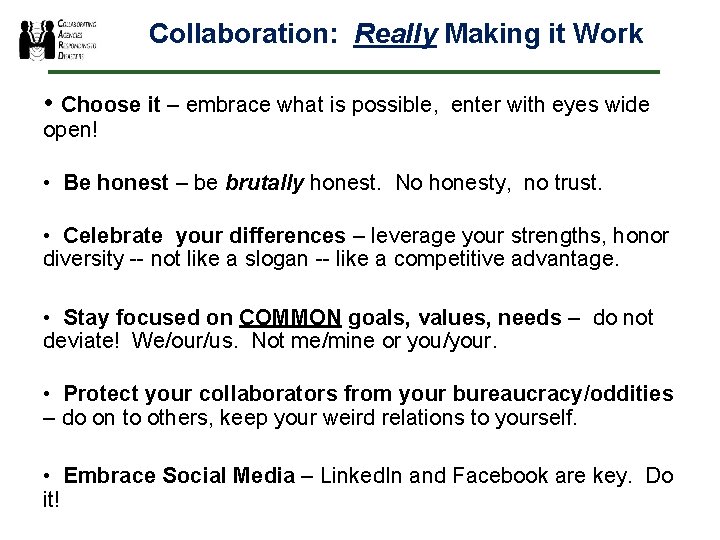 Collaboration: Really Making it Work • Choose it – embrace what is possible, enter