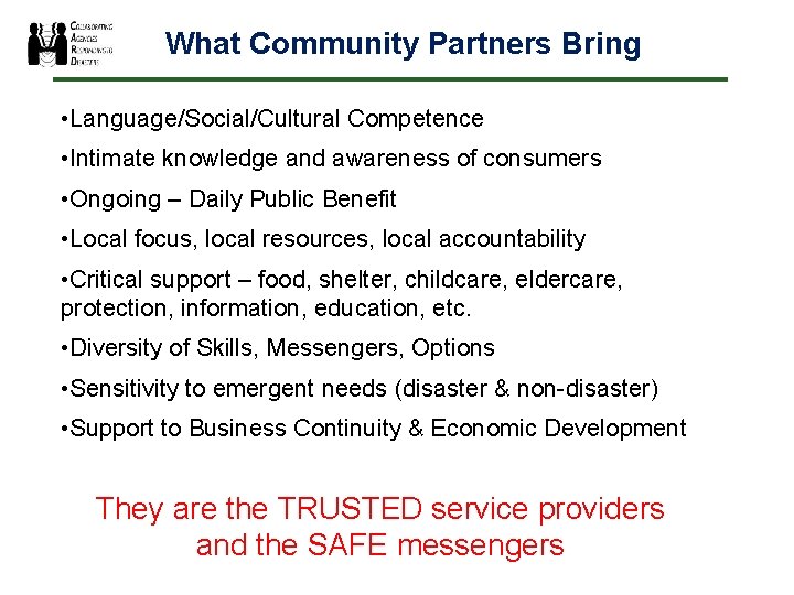 What Community Partners Bring • Language/Social/Cultural Competence • Intimate knowledge and awareness of consumers
