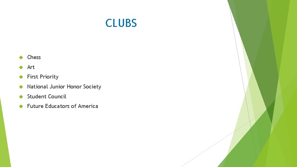CLUBS Chess Art First Priority National Junior Honor Society Student Council Future Educators of