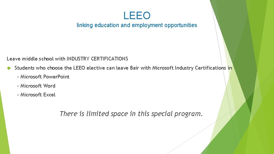 LEEO linking education and employment opportunities Leave middle school with INDUSTRY CERTIFICATIONS Students who