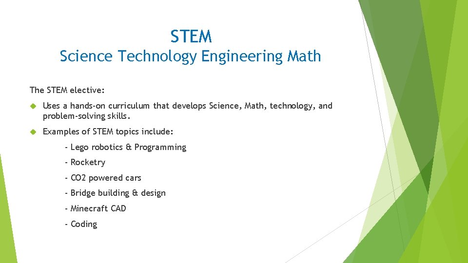 STEM Science Technology Engineering Math The STEM elective: Uses a hands-on curriculum that develops