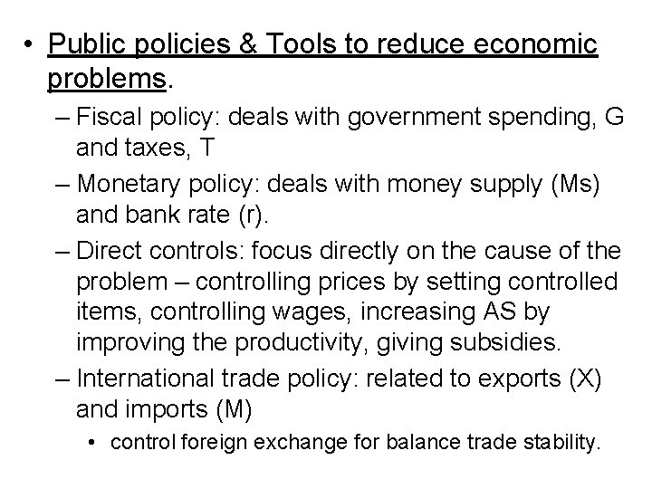  • Public policies & Tools to reduce economic problems. – Fiscal policy: deals