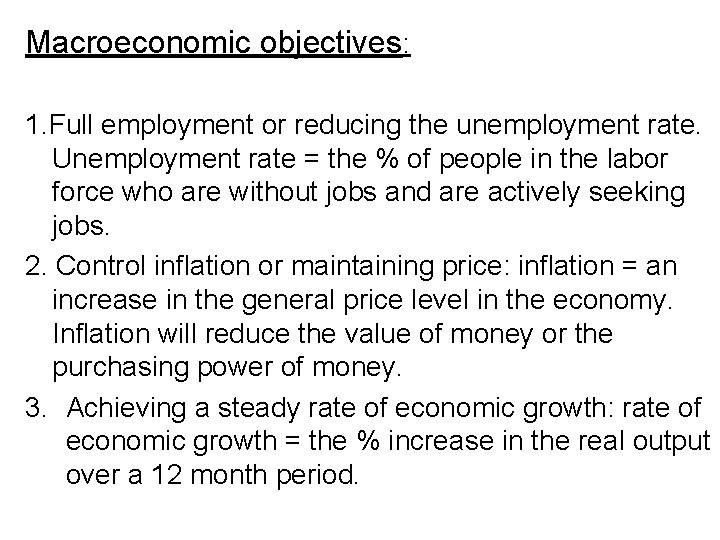 Macroeconomic objectives: 1. Full employment or reducing the unemployment rate. Unemployment rate = the