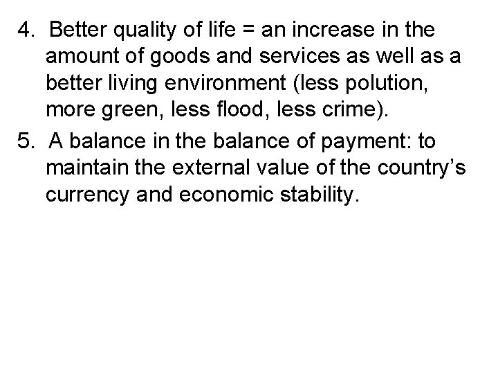 4. Better quality of life = an increase in the amount of goods and