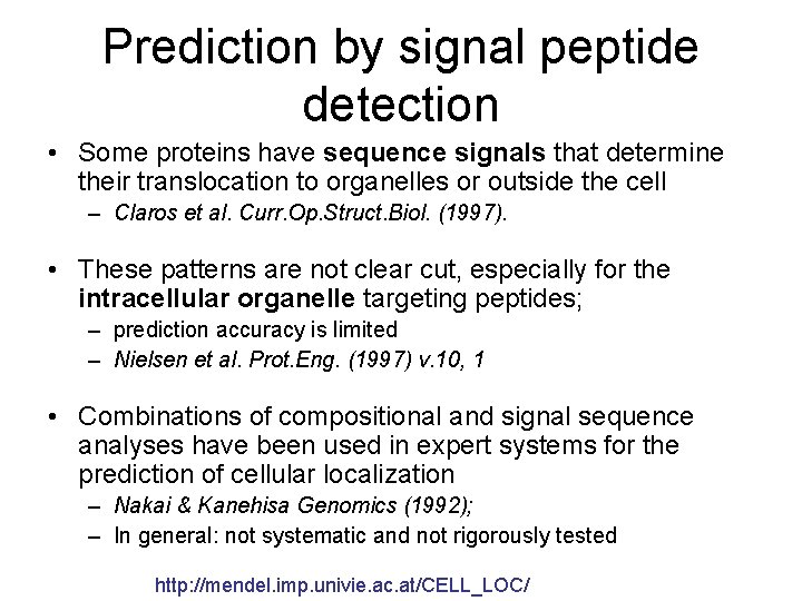 Prediction by signal peptide detection • Some proteins have sequence signals that determine their