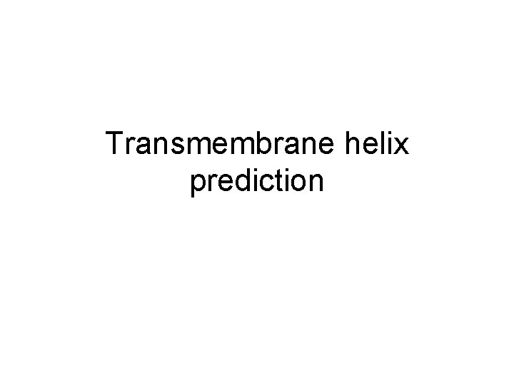 Transmembrane helix prediction 