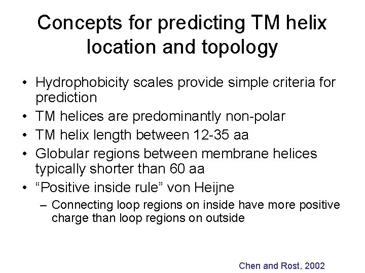 Concepts for predicting TM helix location and topology • Hydrophobicity scales provide simple criteria