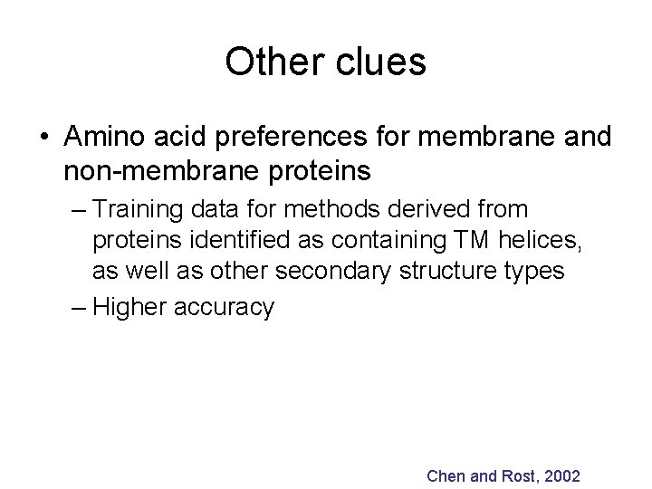 Other clues • Amino acid preferences for membrane and non-membrane proteins – Training data