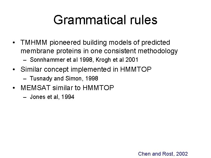 Grammatical rules • TMHMM pioneered building models of predicted membrane proteins in one consistent