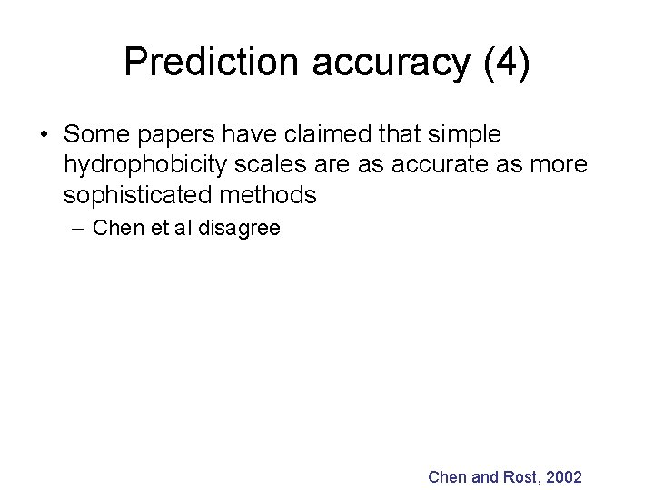 Prediction accuracy (4) • Some papers have claimed that simple hydrophobicity scales are as