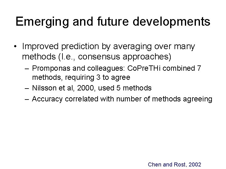 Emerging and future developments • Improved prediction by averaging over many methods (I. e.