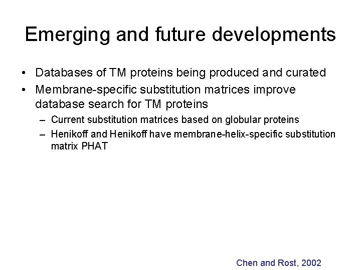Emerging and future developments • Databases of TM proteins being produced and curated •