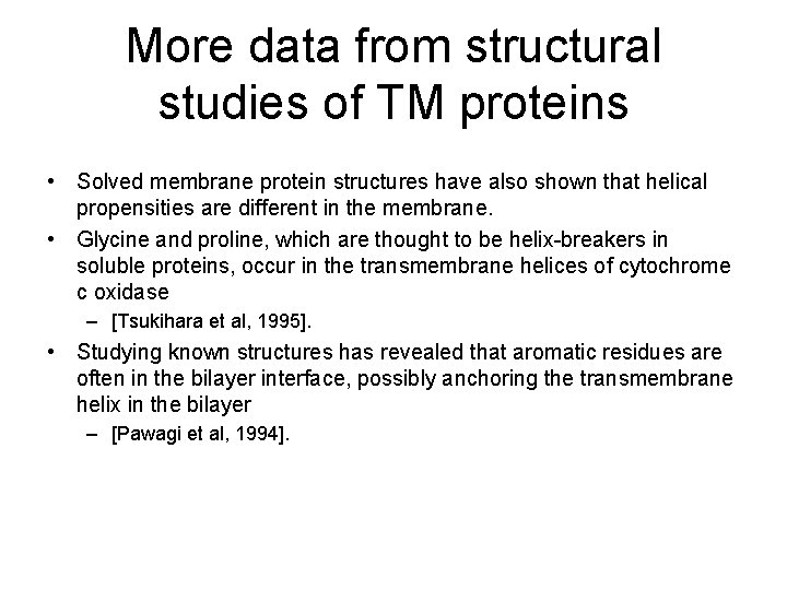 More data from structural studies of TM proteins • Solved membrane protein structures have