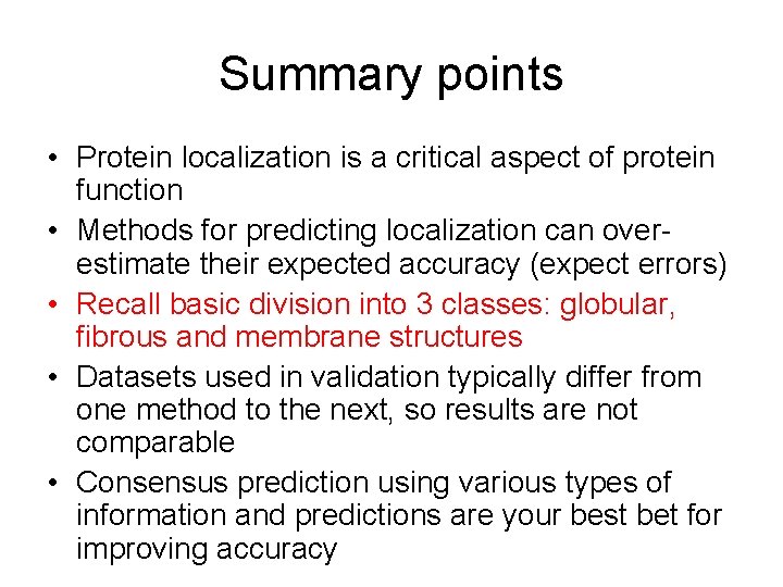 Summary points • Protein localization is a critical aspect of protein function • Methods