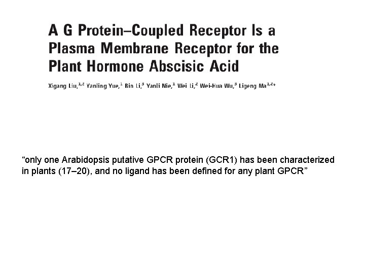 “only one Arabidopsis putative GPCR protein (GCR 1) has been characterized in plants (17–