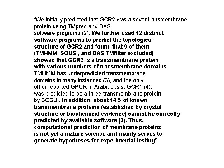 “We initially predicted that GCR 2 was a seventransmembrane protein using TMpred and DAS