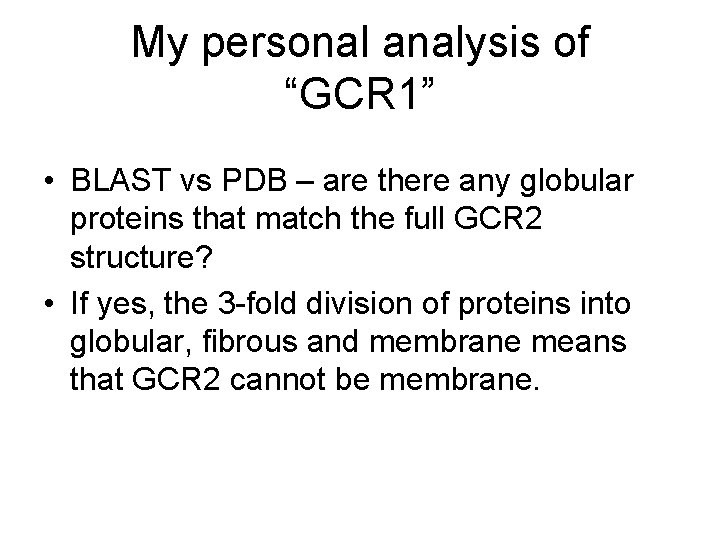 My personal analysis of “GCR 1” • BLAST vs PDB – are there any