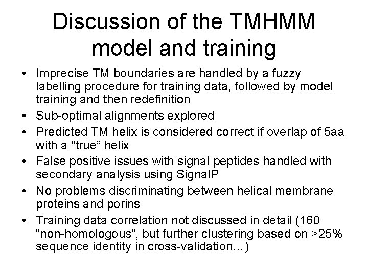 Discussion of the TMHMM model and training • Imprecise TM boundaries are handled by