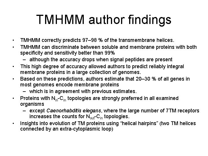 TMHMM author findings • • • TMHMM correctly predicts 97– 98 % of the