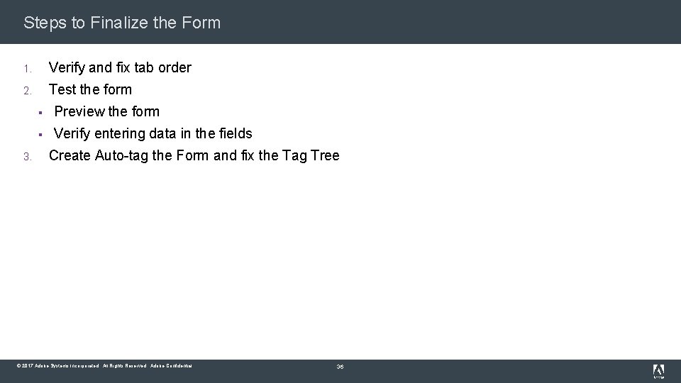 Steps to Finalize the Form 1. Verify and fix tab order 2. Test the