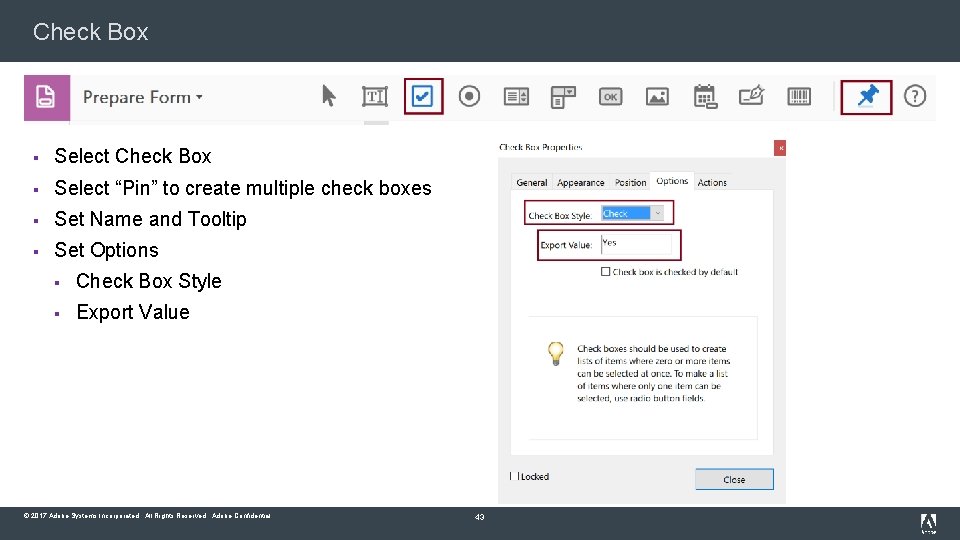 Check Box § Select “Pin” to create multiple check boxes § Set Name and