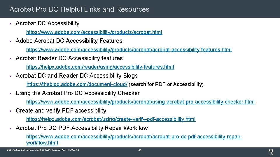 Acrobat Pro DC Helpful Links and Resources § Acrobat DC Accessibility https: //www. adobe.