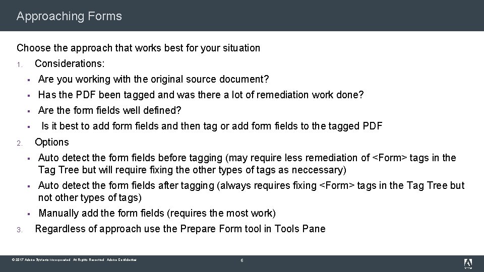 Approaching Forms Choose the approach that works best for your situation Considerations: 1. §