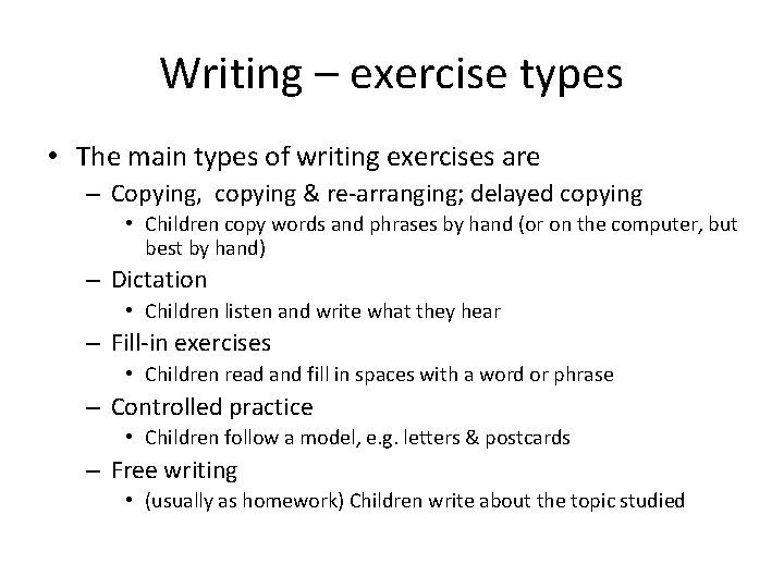 Writing – exercise types • The main types of writing exercises are – Copying,