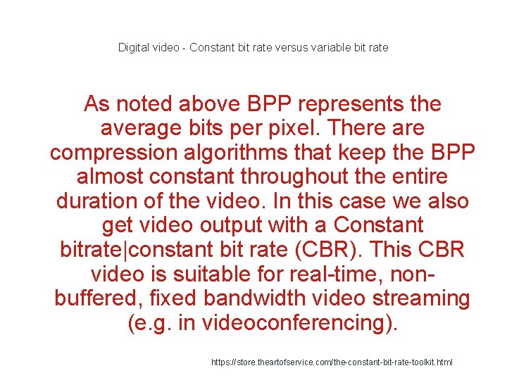 Digital video - Constant bit rate versus variable bit rate As noted above BPP