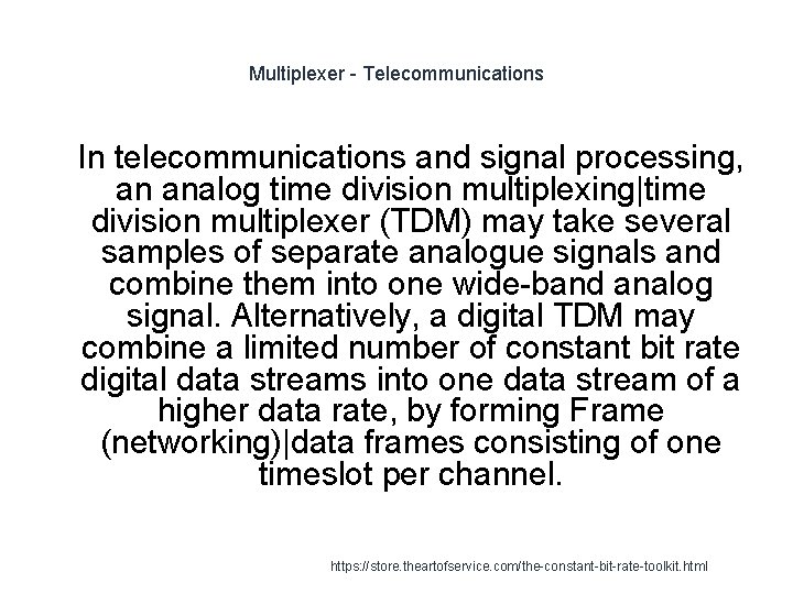 Multiplexer - Telecommunications 1 In telecommunications and signal processing, an analog time division multiplexing|time