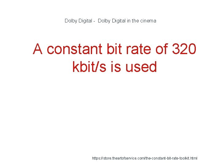 Dolby Digital - Dolby Digital in the cinema 1 A constant bit rate of